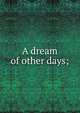 A dream of other days;, 