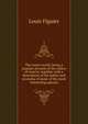 The insect world; being a popular account of the orders of insects, together with a description of the habits and economy of some of the most interesting species, Figuier Louis 