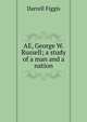 AE, George W. Russell; a study of a man and a nation, Figgis Darrell 