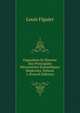 Exposition Et Histoire Des Principales Decouvertes Scientifiques Modernes, Volume 1 (French Edition), Figuier Louis 