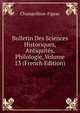 Bulletin Des Sciences Historiques, Antiquites, Philologie, Volume 13 (French Edition), Champollion-Figeac 