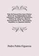 Vida Del Jeneral Don Juan O'brien: H?roe De La Independencia Sud-Americana, Irlandes De Nacimiento, Chileno De Adopcion. Historia Documentada De Su . Del Uruguay, Rep?blica Ar (Spanish Edition), Pedro Pablo Figueroa 
