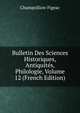 Bulletin Des Sciences Historiques, Antiquites, Philologie, Volume 12 (French Edition), Champollion-Figeac 