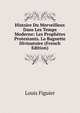 Histoire Du Merveilleux Dans Les Temps Moderne: Les Prophetes Protestants. La Baguette Divinatoire (French Edition), Figuier Louis 