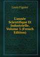 L'ann?e Scientifique Et Industrielle, Volume 3 (French Edition), Figuier Louis 