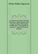 La Libreria En Chile: Estudio Historico Y Bibliografico Del Canje De Obras Nacionales Establecido Y Propagado En Europa Y America (French Edition), Pedro Pablo Figueroa 