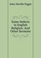 Some Defects in English Religion: And Other Sermons, Figgis John Neville 