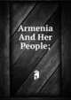 Armenia And Her People;, 