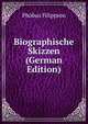 Biographische Skizzen (German Edition), Phobus Filippson 