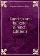 L'ancien art bulgare (French Edition), Bogdan Di?mi?trov Fi?lov 