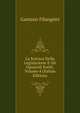 La Scienza Della Legislazione E Gli Opuscoli Scelti, Volume 4 (Italian Edition), Gaetano Filangieri 