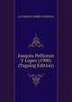 Joaquiu Pelliceun Y Lopez (1900) (Tagalog Edition), LA VERDAD SOBRE FILIPINAS 