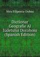 Dictionar Geografie Al Judetului Dorohoiu (Spanish Edition), Nicu Filipescu-Dubau 