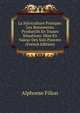 La Sylviculture Pratique: Les Boisements Productifs En Toutes Situations. Mise En Valeur Des Sols Pauvres (French Edition), Alphonse Fillon 