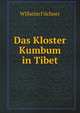 Das Kloster Kumbum in Tibet, Wilhelm Filchner 