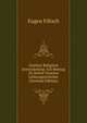 Goethes Religiose Entwickelung: Ein Beitrag Zu Seiner Inneren Lebensgeschichte (German Edition), Eugen Filtsch 
