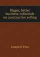 Bigger, better business; editorials on constructive selling, Joseph H Finn 