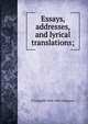 Essays, addresses, and lyrical translations;, T Campbell 1836-1893 Finlayson 
