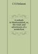 A nobody in Mashonaland; or, the trials and adventures of a tenderfoot, C E Finlason 