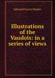 Illustrations of the Vaudois: in a series of views, Edward Francis Finden 