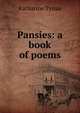 Pansies: a book of poems, Tynan, Katharine 