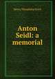 Anton Seidl: a memorial, Finck Henry Theophilus 