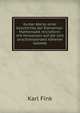 Kurzer Abriss einer Geschichte der Elementar-Mathematik microform: mit Hinweisen auf die sich anschliessended hoheren Gebiete, Karl Fink 