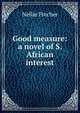 Good measure: a novel of S. African interest, Nellie Fincher 