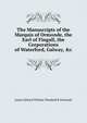 The Manuscripts of the Marquis of Ormonde, the Earl of Fingall, the Corporations of Waterford, Galway, &c, Ormonde, James Edward William Theobald Butler, 3d marquis of, 1844-1919 