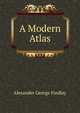 A Modern Atlas, Alexander George Findlay 