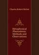 Metaphysical Phenomena: Methods and Observations, Charles Robert Richet 
