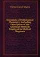 Essentials of Pathological Chemistry: Including Description of the Chemical Methods Employed in Medical Diagnosis, Victor Caryl Myers 