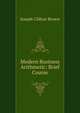 Modern Business Arithmetic: Brief Course, Joseph Clifton Brown 