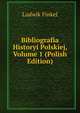 Bibliografia Historyi Polskiej, Volume 1 (Polish Edition), Ludwik Finkel 