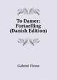 To Damer: Fortaelling (Danish Edition), Gabriel Finne 