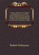 An Essay Addressed to Captains of the Royal Navy and Those of the Merchants' Service, in the Means of Preserving the Healths of Their Crews: With Directions for Prevention of Dry Rot in Ships, Robert Finlayson 