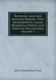 Romantic Love and Personal Beauty: Their Development, Causal Relations, Historic and National Peculiarities, Volume 2, Finck Henry Theophilus 