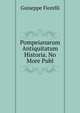 Pompeianarum Antiquitatum Historia. No More Publ, Guiseppe Fiorelli 