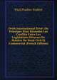 Droit International Prive: Ou Principes Pour Resoudre Les Conflita Entre Les Legislations Diverses En Matiere De Droit Civil Et Commercial (French Edition), Paul Pradier-Fodere 