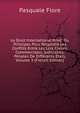 Le Droit International Prive: Ou Principes Pour Respirdre Les Conflits Entre Les Lois Civiles, Commerciales, Judiciaires, Penales De Differents Etats, Volume 3 (French Edition), Pasquale Fiore 