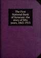 The First National Bank of Syracuse: the story of fifty years, 1863-1913, 