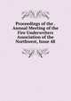 Proceedings of the . Annual Meeting of the Fire Underwriters Association of the Northwest, Issue 48, 