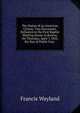 The Duties of an American Citizen: Two Discourses, Delivered in the First Baptist Meeting House in Boston, On Thursday, April 7, 1825, the Day of Public Fast. ., Wayland, Francis 
