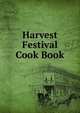 Harvest Festival Cook Book, 