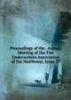 Proceedings of the . Annual Meeting of the Fire Underwriters Association of the Northwest, Issue 35, 