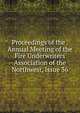 Proceedings of the . Annual Meeting of the Fire Underwriters Association of the Northwest, Issue 36, 