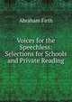 Voices for the Speechless: Selections for Schools and Private Reading, Abraham Firth 