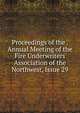 Proceedings of the . Annual Meeting of the Fire Underwriters Association of the Northwest, Issue 29, 
