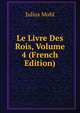 Le Livre Des Rois, Volume 4 (French Edition), Julius Mohl 