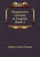 Progressive Lessons in English, Book 1, Sidney Grant Firman 